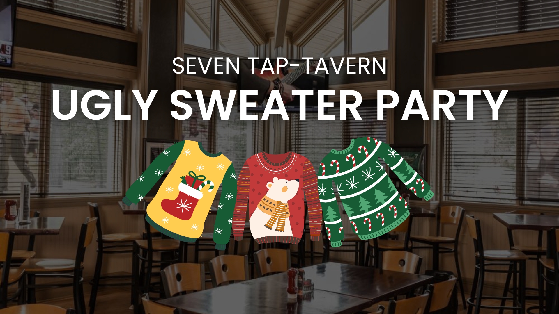 Seven Tap-Tavern Ugly Sweater Party