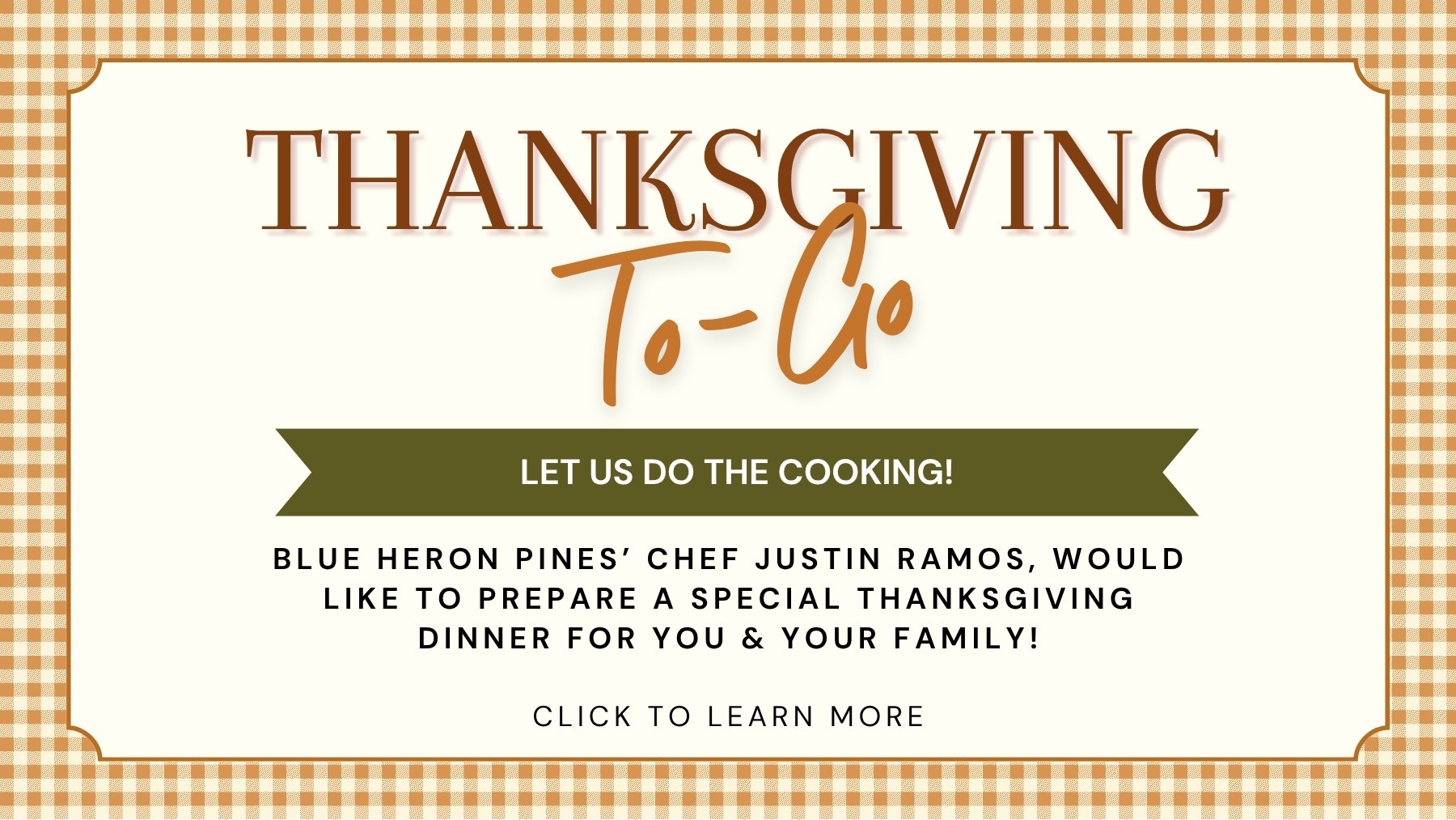 Thanksgiving To-Go at Blue Heron Pines — Chef Justin Ramos prepares a special Thanksgiving dinner for you and your family
